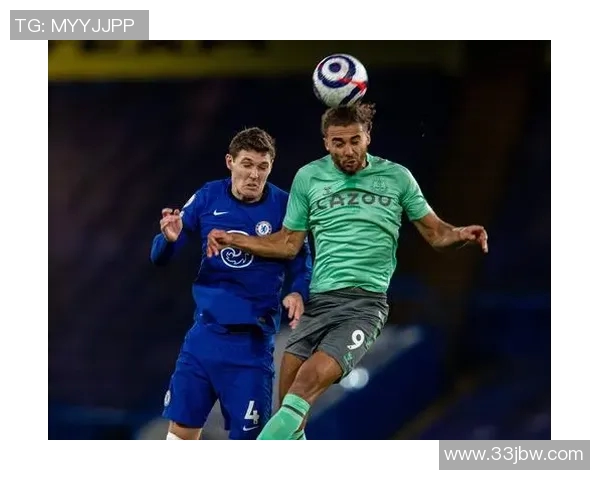 埃佛顿与切尔西激战正酣精彩直播回顾与赛后分析